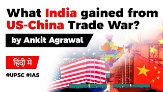 US China Trade War benefits for India, $755 million additional exports to USA by India #UPSC2020