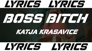 BOSS BITCH - KATJA KRASAVICE (LYRICS)