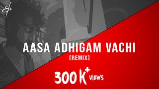 Aasa Adhigam Vachi - Rm Sathiq  Remix  Bass Boosted