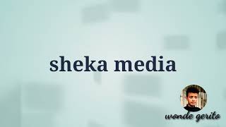 ሸካ ሚዲያ||sheka media