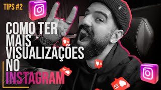 Tips #2 - Como ter mais mais visualizações no Instagram