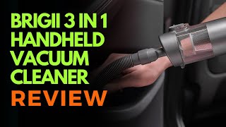 Brigii 3 In 1 Handheld Vacuum Cleaner Review