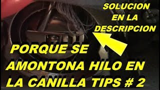 Porque se amontona el hilo en la canilla ( VIDEO # 2 ) | mecanica confeccion