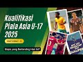 Matchday 6 Kualifikasi Piala Asia U-17 2025: Siapa yang Bertanding Hari Ini?