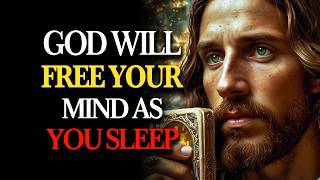THE HOLY SPIRIT IS SPEAKING TODAY: Let GOD BREAK the Captive Thoughts in Your MIND While You Sleep