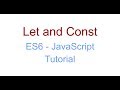 Let and Const - ES6 JavaScript Tutorial