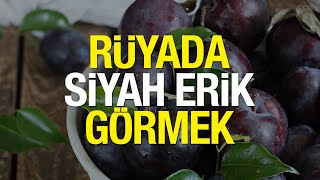 Rüyada Siyah Erik Görmek Ne Anlama Gelir? Mevsiminde Rüyada Siyah Erik Toplamak İyi Mi Kötü Mü?