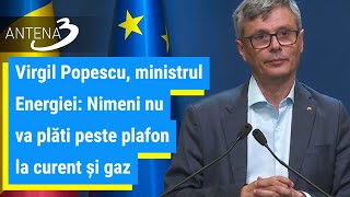 Virgil Popescu, ministrul Energiei: Nimeni nu va plăti peste plafon la curent şi gaz