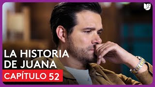 La Historia de Juana | Capítulo 52 - Resumen