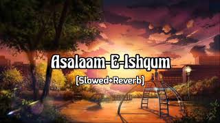 Asalaam-e-Ishqum (Slowed+Reverb) | Gunday