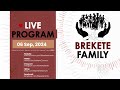 BREKETE FAMILY LIVE PROGRAM 6TH SEPTEMBER 2024