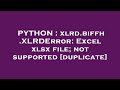 PYTHON : xlrd.biffh.XLRDError: Excel xlsx file; not supported