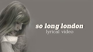 so long london (lyrics) - Taylor Swift