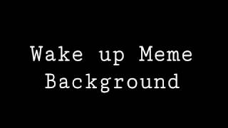 Wake Up Meme Background | Flash Warning | Free to use