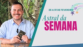 ASTRAL e CARTA DA SEMANA -  26 a 01 de FEVEREIRO  2025 | André Mantovanni