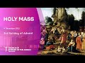 Holy Catholic Mass - 3rd Sunday of Advent - 11 December 2022