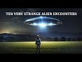 Ten Truly Strange UFO Encounters