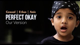 Perfect OK | Our Version | Gerard, Amie & Ethan