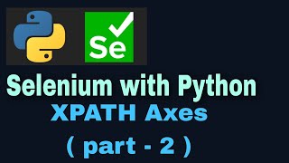 Selenium with Python Tutorial 16 :Locators: XPATH axes ( part-2 )