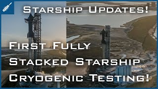 First Fully Stacked Starship Cryogenic Proof Testing! SpaceX Starship Updates! TheSpaceXShow
