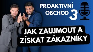 🎙️ Proaktivní obchod 3: Jak zaujmout a získat zákazníky? 🎯