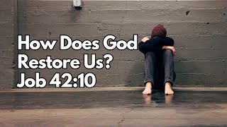 How Does God Restore Us? | Job 42:10 | Daily Devotion | Daily Bible Verse