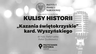 „KAZANIA ŚWIĘTOKRZYSKIE” KARD. WYSZYŃSKIEGO – cykl Kulisy historii odc. 52