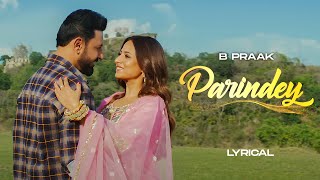 Parindey (Lyrical) - B Praak | Sargun | Gippy Grewal | Roopi | Avvy Sra | Latest Punjabi Songs 2024