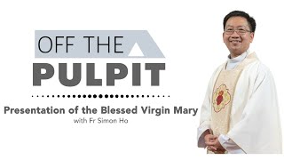 Presentation of the Blessed Virgin Mary - Fr Simon Ho