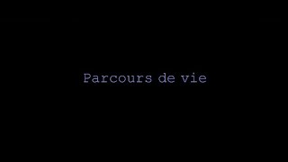 Vidéo Parcours de vie 2008 - 2024