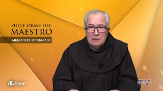 Sulle orme del Maestro - Mercoledì 12 febbraio 2025