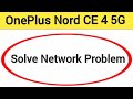 OnePlus Nord CE 4 5G me network problem theek kaise karen, how to Solve network problem