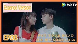 【ENG SUB】Put Your Head on My Shoulder Essence Version EP08——Starring: Xing Fei,Lin Yi,Tang Xiao Tian