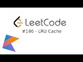 Terrible LeetCode in Kotlin: #146 LRU Cache