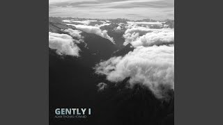 Gently I