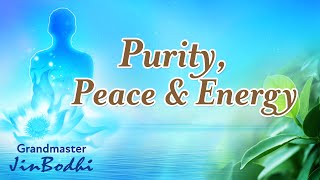 Purity, Peace and Energy
