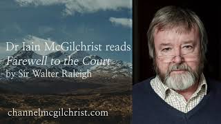 Daily Poetry Readings #74: Farewell to the Court by Sir Walter Raleigh read by Dr Iain McGilchrist