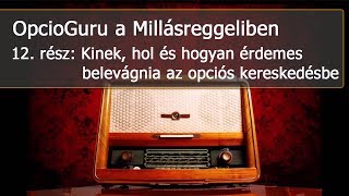 Millásreggeli #12 - Kinek, hol és hogyan érdemes belevágnia az opciós kereskedésbe