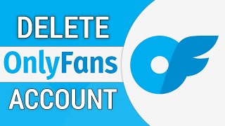 How to Delete Your OnlyFans Account Permanently! (2026)