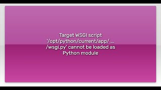 Target WSGI script '/opt/python/current/app/ ... /wsgi.py' cannot be loaded as Python module