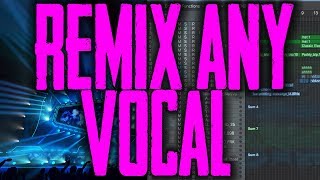 How to Remix Any Vocal