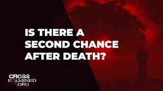 Is there a second chance after death?