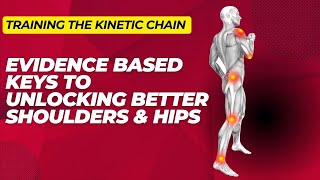 Training The Kinetic Chain To Unlock Shoulder \u0026 Hip Movement \u0026 Strength