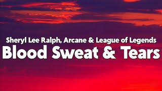 Sheryl Lee Ralph - Blood Sweat \u0026 Tears (from the series Arcane League of Legends) [Lyrics]