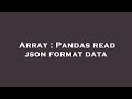 Array : Pandas read json format data