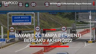 Bayar Tol Tanpa Berhenti akan Diberlakukan Mulai Akhir 2022