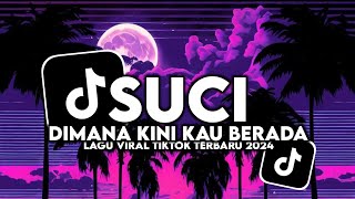 DJ SUCI DIMANA KINI KAU BERADA ||DJ TERBARU VIRAL TIKTOK 2024