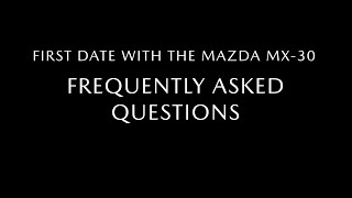 First Date with the Mazda MX-30: FAQs