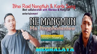 NE MANGMUN (Ha Jingphohsniew )Official Song |Khasi \u0026 Karbi | Glorious ft Augustine.