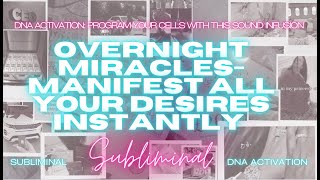 Overnight Miracles - Manifest All Your Desires Instantly (Subliminal DNA Activation) 444Hz